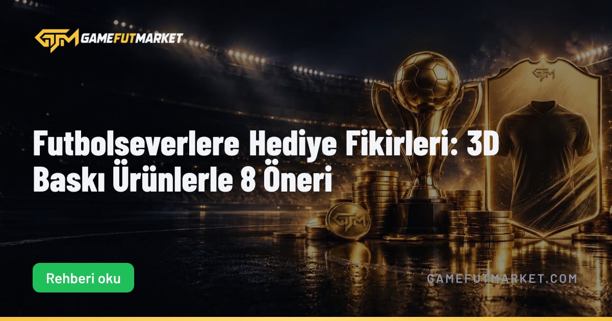 Futbolseverlere Hediye Fikirleri: 3D Baskı Ürünlerle 8 Öneri