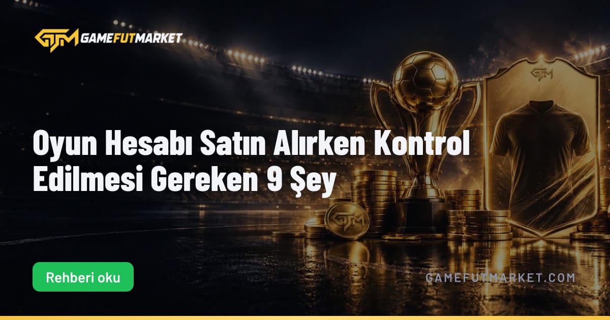 Oyun Hesabı Satın Alırken Kontrol Edilmesi Gereken 9 Şey